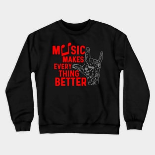 Music makes everythink better red gray Crewneck Sweatshirt